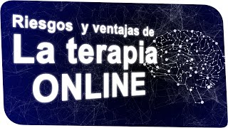 Riesgos y ventajas de la TERAPIA ONLINE