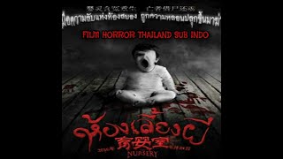 THE NUSERY FILM HORROR THAILAND TERSERAM M4KAN B4Y1 SUB INDONESIA