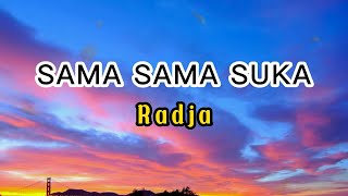 SAMA SAMA SUKA - RADJA (Lirik)