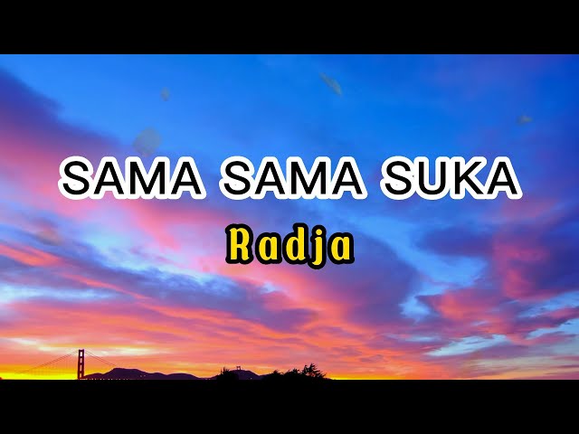 SAMA SAMA SUKA - RADJA (Lirik) class=