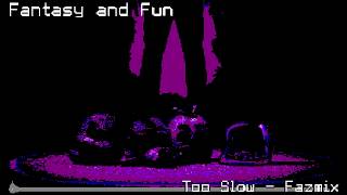 FANTASY AND FUN - TOO SLOW - FAZ-MIX (FNAF MIX) FNF