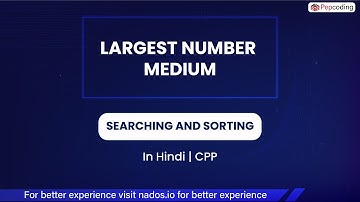 Largest Number Medium  Module  Searching And Sorting  In Hindi  CPP  Video 36
