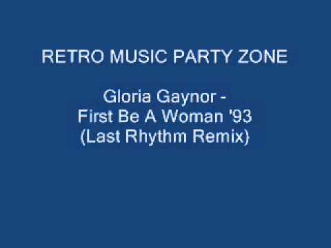 Gloria Gaynor - First Be A Woman '93 (Last Rhythm Remix)