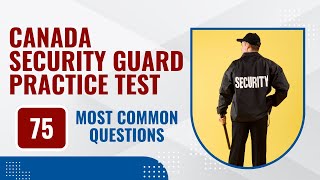 Canada Security Guard Practice Test Questions And Answers (75 Most Common Questions)