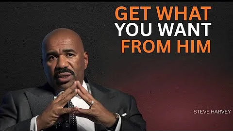 GET WHAT YOU WANT FROM HIM | EAT THIS IMMEDIATELY (Steve Harvey)