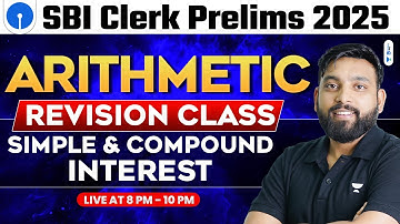 SBI Clerk Pre 2025 | Simple & Compound Interest One Shot | Arithmetic Revision Class | By Arun Sir
