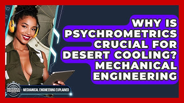Why Is Psychrometrics Crucial For Desert Cooling? Mechanical Engineering