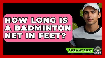 How Long Is A Badminton Net In Feet? - The Racket Xpert