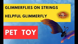 HOW TO EARN Glimmerflies on Strings  AND Helpful Glimmerfly/ TOY/ PET/ WOW/ WorldOfWarcraft
