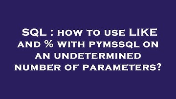 SQL : how to use LIKE and % with pymssql on an undetermined number of parameters?