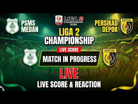 BETA78 x betset - LIVE  PSMS MEDAN vs PERSIKAD DEPOK | LIGA 2 CHAMPIONSHIP 2026 | LIVE SCORE & REACTION