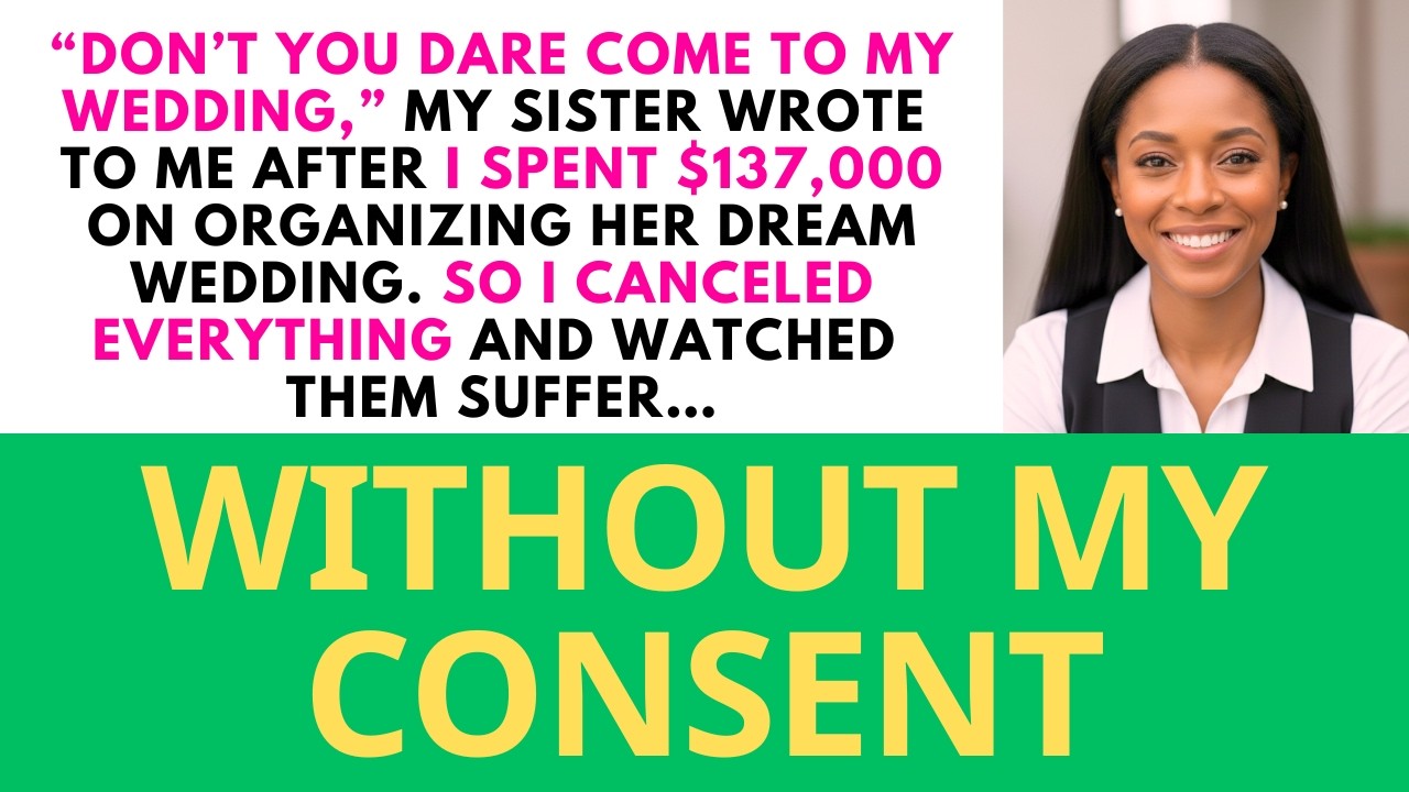 I Paid $137,000 For My Sister’s Wedding—And She Told Me, “Don’t Come To My Wedding.”