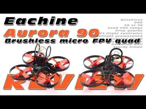 Eachine Aurora 90! A Brushless 2S micro FPV quad with OSD & Dshot600 :) - REVIEW