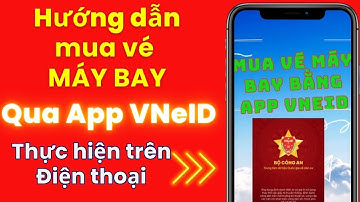 Hướng Dẫn Chi Tiết Cách Mua Vé Máy Bay Qua VNeID | Công dân số 4.0