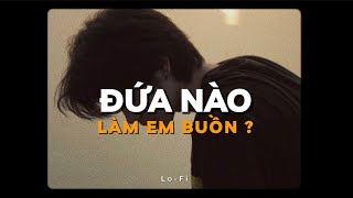 Đứa Nào Làm Em Buồn? - Phúc Du ft. Hoàng Dũng x KProx 「Lofi Ver.」/ Official Lyrics Video