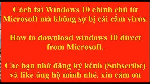 Hướng dẫn tải Windows 10 chính thức từ Microsoft