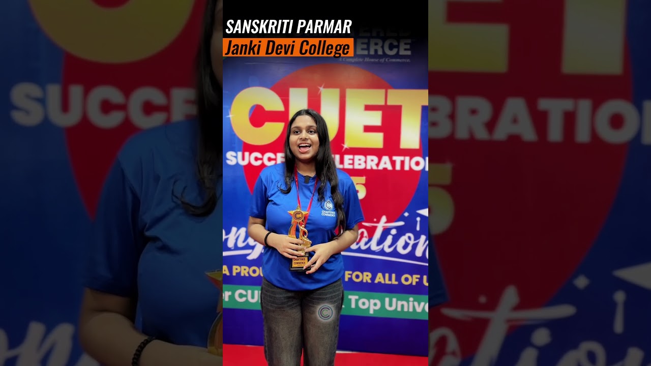 Sanskriti Parmar’s CUET 2025 Success | From Chartered Commerce to Janki Devi Memorial College, DU