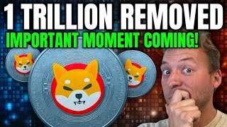 SHIBA INU - 1 TRILLION REMOVED AS IMPORTANT MOVE APPROACHES!!! HUGE!