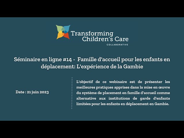 Watch Webinar #:14 Foster Care in Gambia - 21 June, 2023 (French) on YouTube.