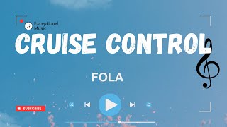 FOLA - Cruise Control (Lyrics)
