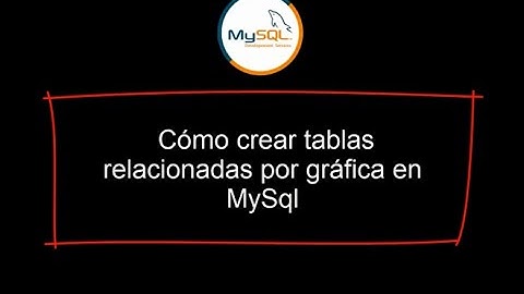Cómo crear tablas relacionadas por gráfica en MySql