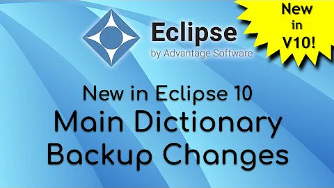 New in Eclipse 10 - Main Dictionary Backup Changes