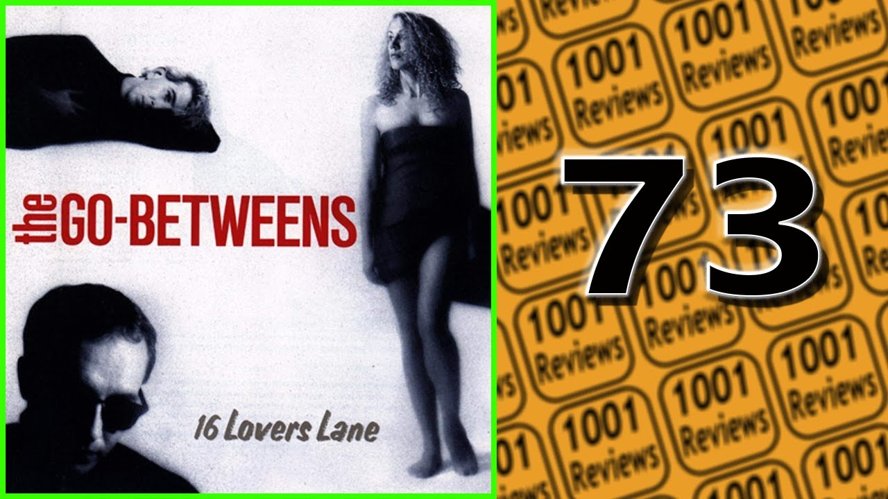 The Go-Betweens - 16 Lovers Lane ALBUM REVIEW | 1001 Reviews - YouTube