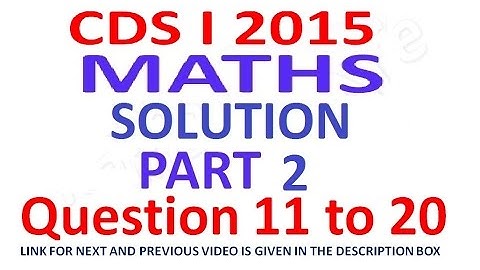 CDS 1 2015 Maths Full Paper Solution Part 2