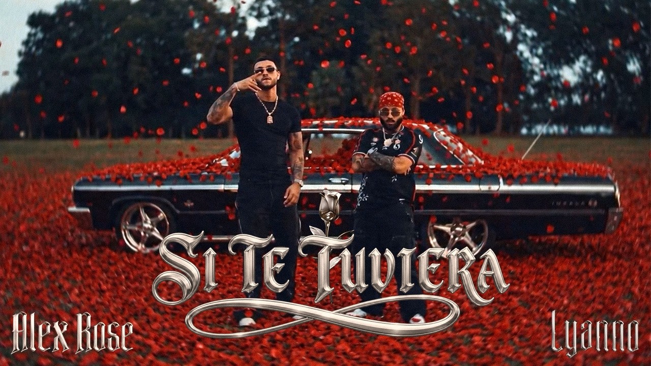 Alex Rose, Lyanno - Si Te Tuviera (Video Oficial)