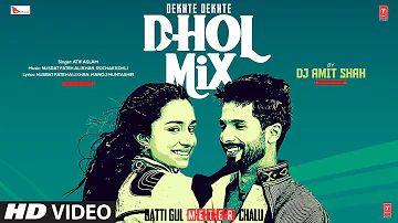 DEKHTE DEKHTE (DHOL-MIX): Shahid Kapoor, Shraddha | Atif Aslam | NFAK, Rochak Kohli | Dj Amit Shah