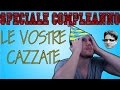 LE VOSTRE CAZZATE - SPECIALE COMPLEANNO