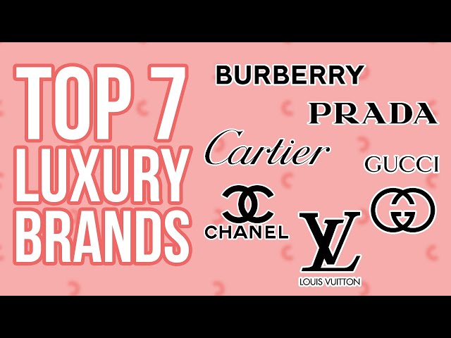 Top 7 Most Popular Luxury Brands You Should Know 