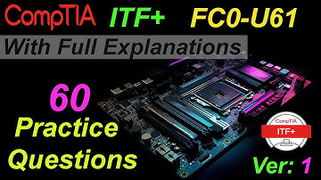 CompTIA ITF+ (Certification Exam FC0-U61) | 60 Questions with Explanations