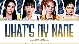 MAVE: 'WHAT'S MY NAME' Lyrics [color coded han|rom|eng] 메이브 'What's My Name' 가사