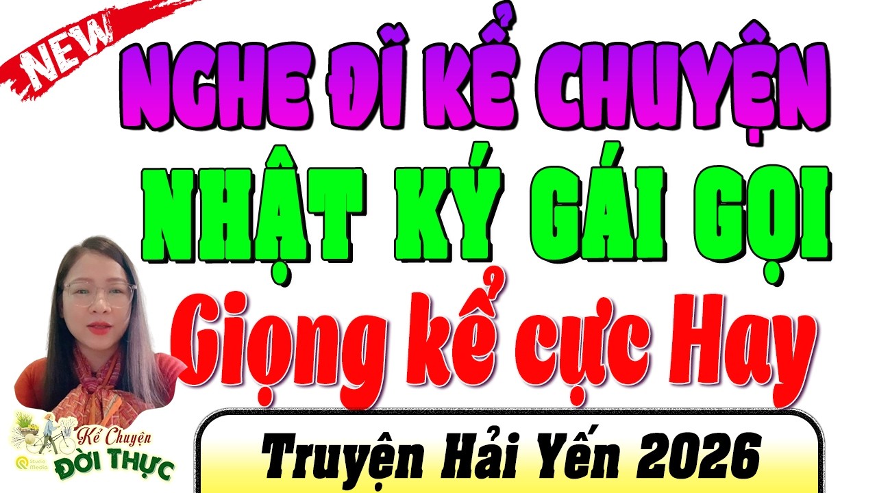 [Cực Thú Vị] Nghe 9999 lần vẫn mê - Nhật Ký Gái Gọi - Truyện ngôn tình Việt Nam hay nhất 2026
