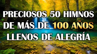 Preciosos Himnos Dan Alegría A Nuestro Corazón - 50 Himnos De Más De 100 Años Llenos De Alegria