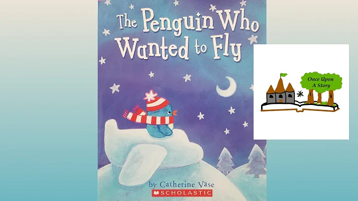 The Penguin Who Wanted to Fly by Catherine Vase - Children's Books Read Aloud - Once Upon A Story - DayDayNews
