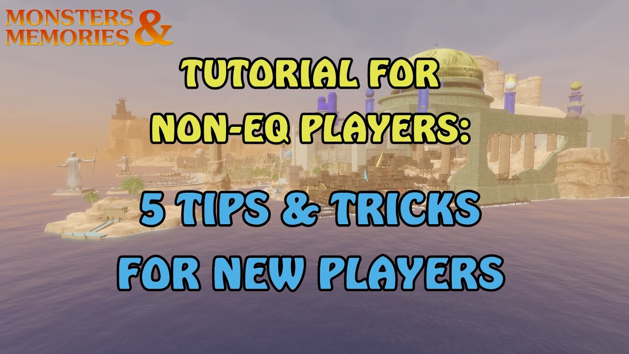 MNM ‣ 5 Tips & Tricks For New Players ‣ Monsters & Memories Tutorial for Non-EQ Players