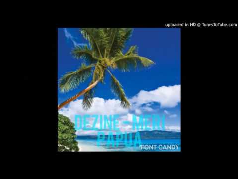 Dezine   Meri Papua   Lyrics