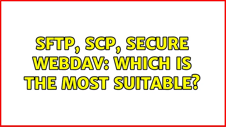 SFTP, SCP, Secure Webdav: which is the most suitable? (2 Solutions!!)