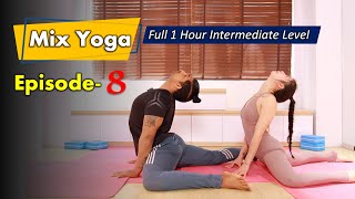 1 Hour Mix Yoga Flow - Backbend Hip Opening Splits Twisting Ep 08 Intermediate Level Yograja