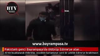 Pakistanlı genci Bayrampaşa’da öldürüp Edirne’ye atan şüphelilerin soruşturması tamamlandı