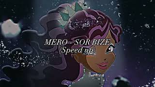 Mero - Sor Bize (Sped Up)