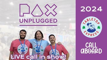 PAX Unplugged 2024 Recap - Our Week In Philly! | Call Aboard