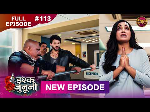 ISHQ JUNOONI | Full Episode 113 | 5 June 2026 | Full HD #Newepisode | Dangal TV