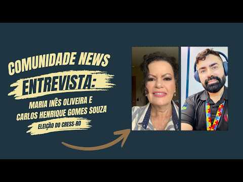 Comunidade News: Maria Inês Oliveira e Carlos Henrique falam das Eleições do CRESS-RO