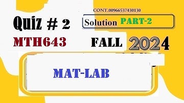 mth 643 quiz 2 solution fall 2024|mth 643 quiz no 2 2024|mth 643 quiz 2 solution