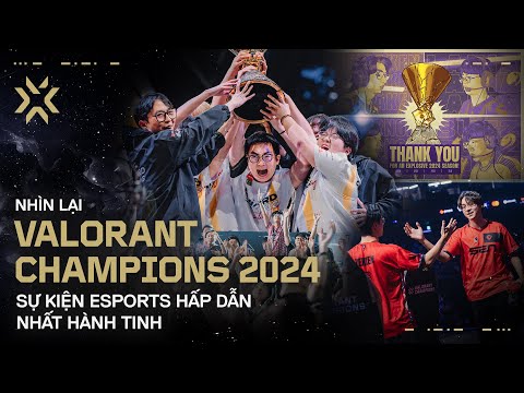 DẤU ẤN VALORANT CHAMPIONS 2024 - NHỮNG KHOẢNH KHẮC ĐÁNG NHỚ NHẤT