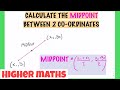 How To Use The MIDPOINT Formula | Higher Maths | Straight Line
