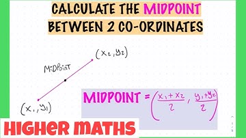 How To Use The MIDPOINT Formula | Higher Maths | Straight Line